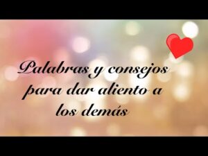 Cómo levantar el ánimo de alguien con las palabras adecuadas Frases reconfortantes para brindar apoyo emocional